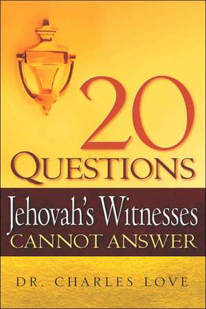 20 Questions Jehovah's Witnesses Cannot Answer de Charles Love