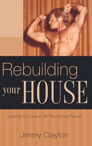 Rebuilding Your House de Jimmy Clayton