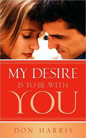 My Desire Is To Be With You de Don Harris