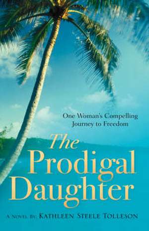 The Prodigal Daughter de Kathleen Steele Tolleson