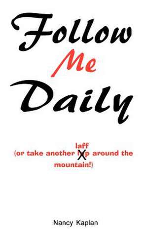 Follow Me Daily de Nancy Kaplan