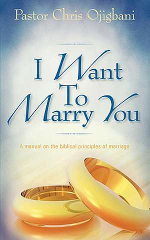 I Want To Marry You de Chris Ojigbani