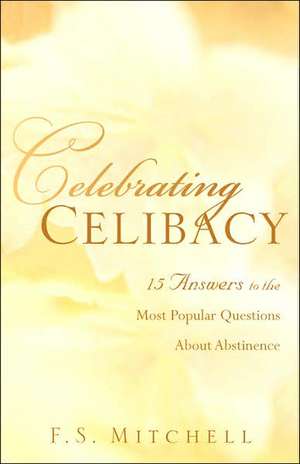 Celebrating Celibacy de F. S. Mitchell