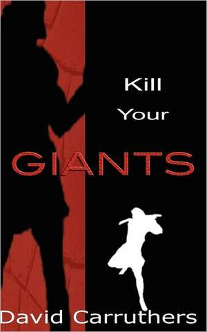 Kill Your Giants de David Carruthers