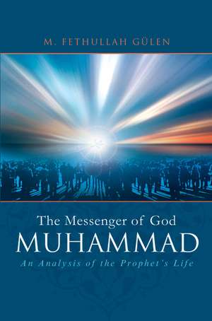 Muhammad - The Messenger of God de M Fethullah Gülen