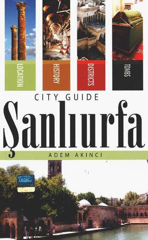 Sanliurfa City Guide de Adem Ak&#305;nc&#305;