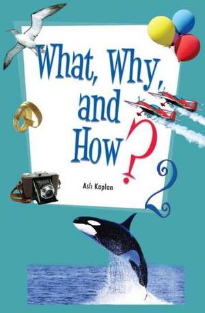 What, Why, and How 2 de Asli Kaplan