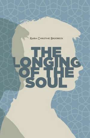 Longing of the Soul de Rabia Christine Brodbeck