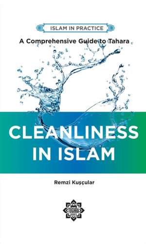 Cleanliness in Islam de Remzi Kuscular