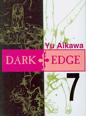 Dark Edge: Volume 7 de Yu Aikawa