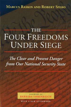 The Four Freedoms Under Siege: The Clear and Present Danger from Our National Security State de Marcus G. Raskin