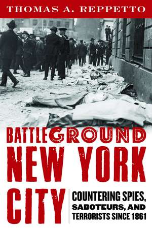 Battleground New York City: Countering Spies, Saboteurs, and Terrorists since 1861 de Thomas A. Reppetto