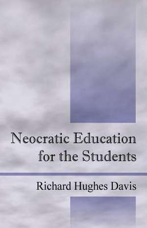 Neocratic Education for the Students de Richard Hughes Davis