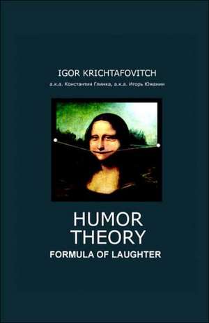 Humor Theory: Formula of Laughter de Igor Krichtafovitch