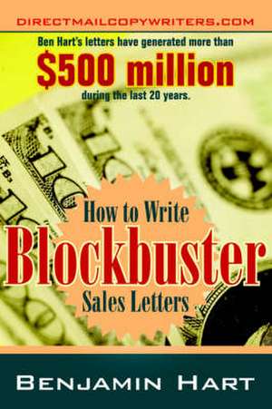 How to Write Blockbuster Sales Letters de Benjamin Hart