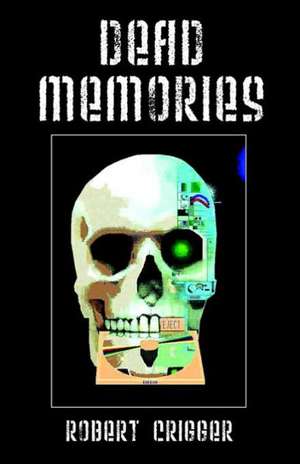 Dead Memories de Robert Crigger