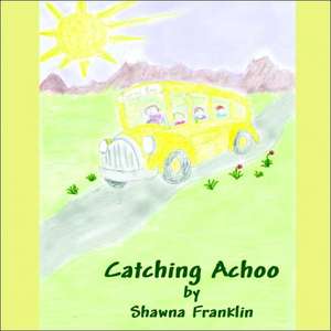 Catching Achoo de Shawna Franklin