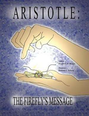 Aristotle: The Firefly's Message de Elizabeth M. Brown