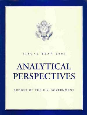 Budget of the United States Government, Fiscal Year 2006: Analytical Perspectives de Executive Office of the President