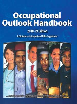 Occupational Outlook Handbook, 2018-2019, Cloth de Bureau Of Labor Statistics