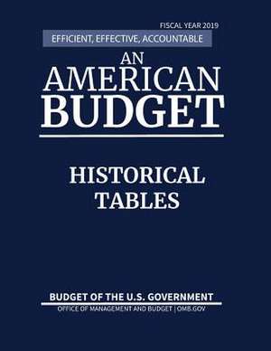 Historical Tables, Budget of the United States, Fiscal Year 2019 de Office of Management and Budget