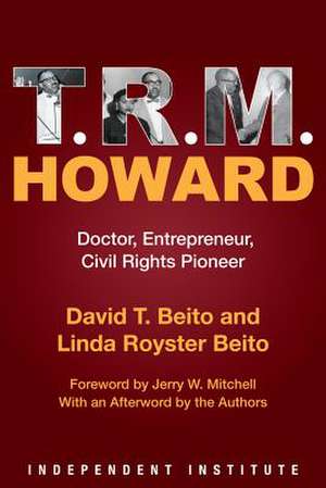 T. R. M. Howard de David T Beito