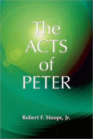 The Acts of Peter de Robert F. Stoops