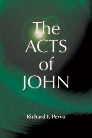 The Acts of John (Early Christian Apocrypha) de Richard I. Pervo