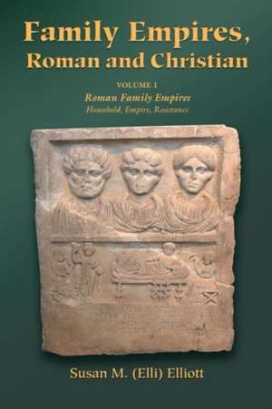 Family Empires, Roman and Christian de Susan M. (Elli) Elliott