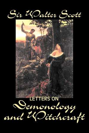 Letters on Demonology and Witchcraft by Sir Walter Scott, Fiction, Classics, Horror de Walter Scott