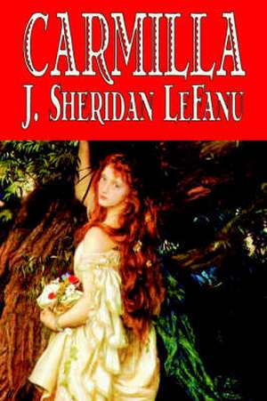 Carmilla by J. Sheridan LeFanu, Fiction, Literary, Horror, Fantasy de J Sheridan Le Fanu