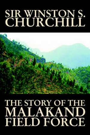 The Story of the Malakand Field Force: Titus, 1-2 Timothy, and Polycarp to the Philippians de Sir Winston S. Churchill