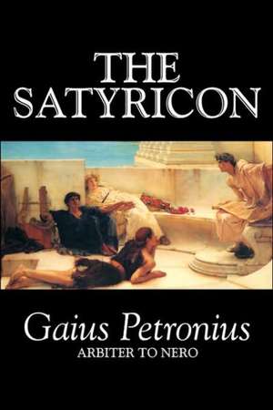 The Satyricon by Petronius Arbiter, Fiction, Classics de Petronius Arbiter