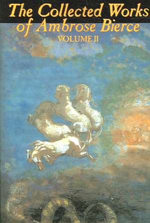 The Collected Works of Ambrose Bierce, Vol. II de Ambrose Bierce