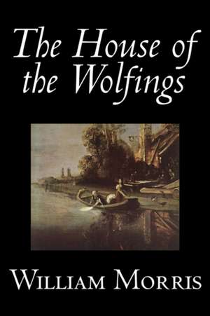 The House of the Wolfings de William Morris