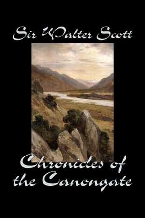 Chronicles of the Canongate by Sir Walter Scott, Fiction, Historical, Literary, Classics de Walter Scott