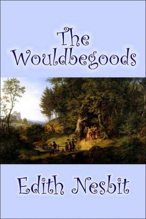 The Wouldbegoods de Edith Nesbit