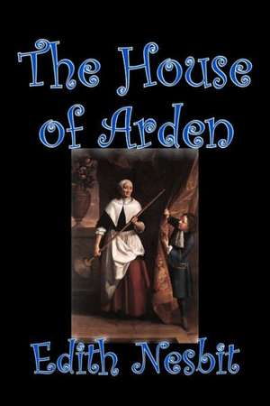 The House of Arden de Edith Nesbit