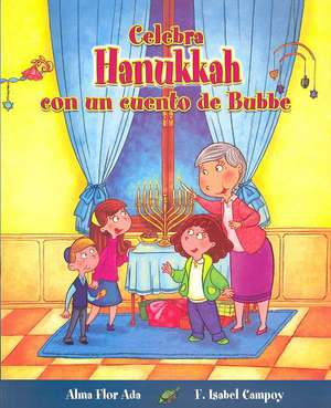 Celebra Hanukkah Con Un Cuento de Bubbe de Alma Flor Ada