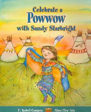 Celebrate a Powwow with Sandy Starbright de Alma Flor Ada