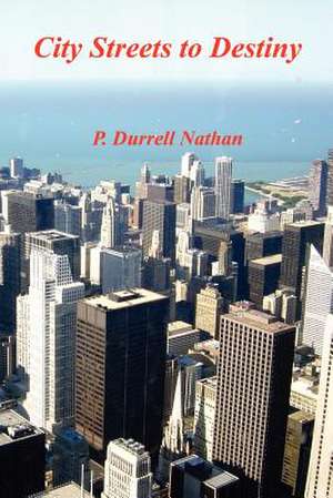 City Streets to Destiny de P. Durrell Nathan