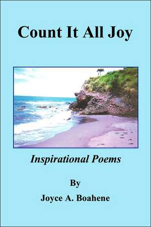 Count It All Joy Inspirational Poems de Joyce A. Boahene