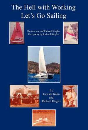 The Hell with Working - Let's Go Sailing de Edward Kahn