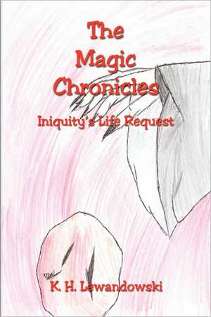 The Magic Chronicles - Iniquity's Life Request de K. H. Lewandowski