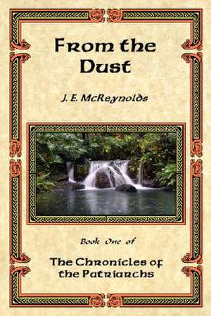 From the Dust - Book One of the Chronicles of the Patriarchs de J. E. McReynolds