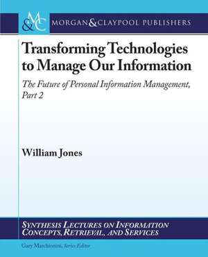 Transforming Technologies to Manage Our Information de William Jr. Jones