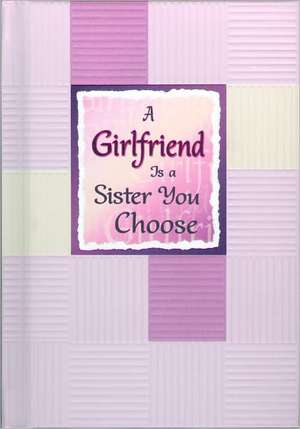 A Girlfriend Is a Sister You Choose de Angela Joshi