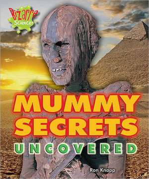 Mummy Secrets Uncovered de Ron Knapp