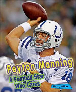 Peyton Manning: A Football Star Who Cares de Barry Wilner