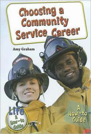 Choosing a Community Service Career: A How-To Guide de Amy Graham